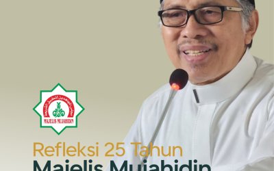 Refkeksi 25 Tahun Majelis Mujahidin | ERA BARU DAKWAH DAN JIHAD: MEMBANGUN KEKUATAN UMAT